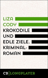 Krokodile und edle Ziele - Liza Cody