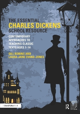 The Essential Charles Dickens School Resource - Gill Robins, Laura-Jane Evans-Jones