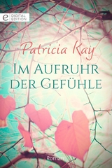Im Aufruhr der Gef&uuml;hle - Patricia Kay