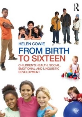 From Birth to Sixteen - Helen Cowie