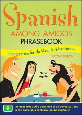 Spanish Among Amigos Phrasebook, Second Edition - Nuria Agull&oacute;