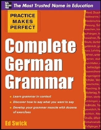 Practice Makes Perfect Complete German Grammar - Ed Swick
