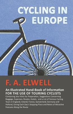 Cycling in Europe - An Illustrated Hand-Book of Information for the Use of Touring Cyclists