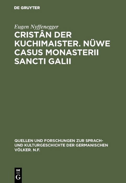 Crist&acirc;n der Kuchimaister. N&uuml;we Casus Monasterii Sancti Galii - Eugen Nyffenegger