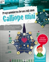 Der kleine Hacker: Programmieren lernen mit dem Calliope mini - Christian Immler