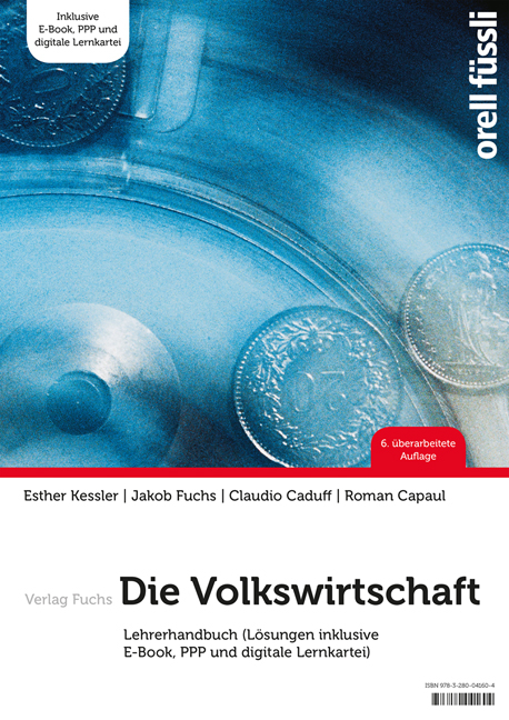 Die Volkswirtschaft &ndash; Lehrerhandbuch - Esther Bettina Kessler, Jakob Fuchs, Claudio Caduff, Roman Capaul