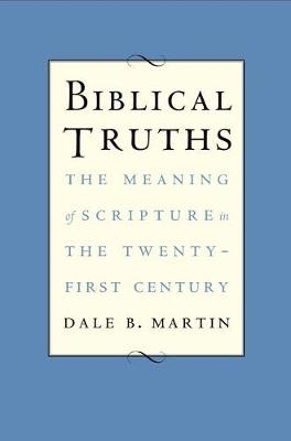 Biblical Truths - Dale B. Martin