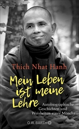 Mein Leben ist meine Lehre -  Thich Nhat Hanh
