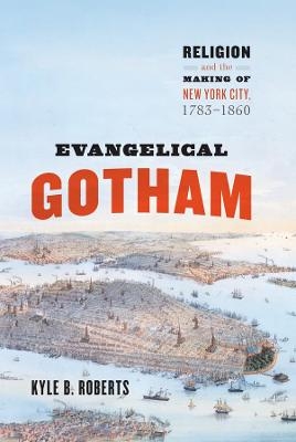 Evangelical Gotham - Kyle B. Roberts