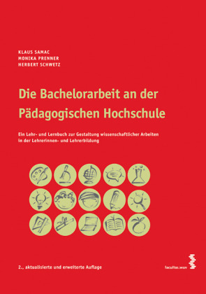 Die Bachelorarbeit an der P&auml;dagogischen Hochschule - Klaus Samac, Monika Prenner, Herbert Schwetz