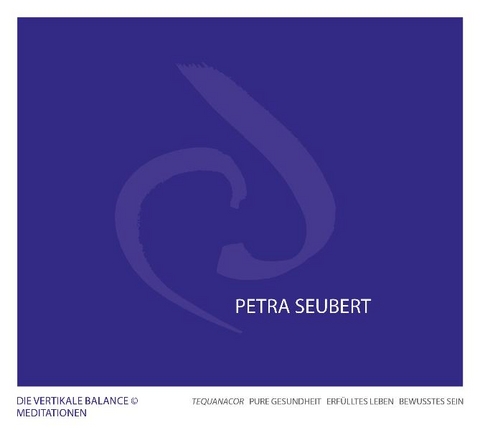 DIE VERTIKALE BALANCE &copy; MEDITATIONEN - Petra Seubert