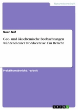 Geo- und &ouml;kochemische Beobachtungen w&auml;hrend einer Nordseereise. Ein Bericht - Noah N&auml;f