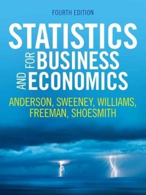 Statistics for Business and Economics - David Anderson, Dennis Sweeney, Thomas Williams, James Freeman, Eddie Shoesmith