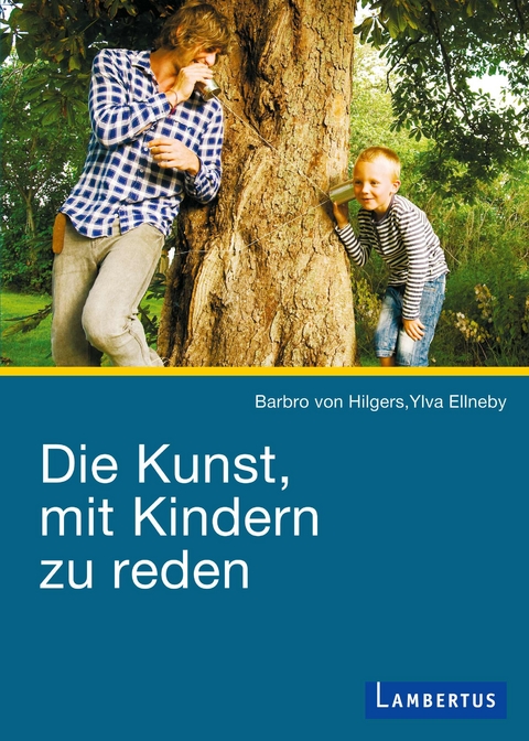 Die Kunst, mit Kindern zu reden - Barbro von Hilgers, Ylva Ellneby