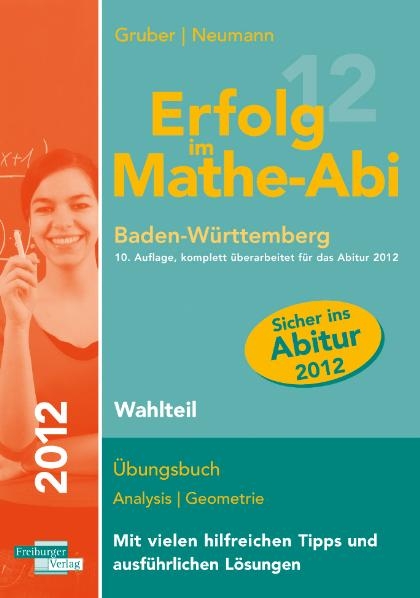 Erfolg im Mathe-Abi 2012 Baden-W&uuml;rttemberg Wahlteil - Helmut Gruber, Robert Neumann