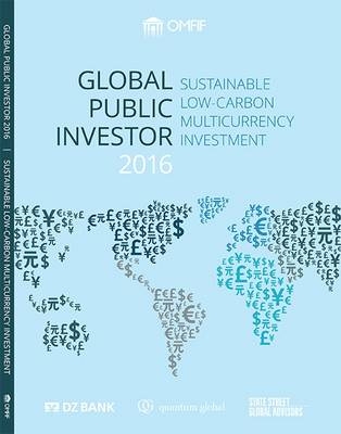 Global Public Investor 2016: Sustainable Low-Carbon Multicurrency Investment - David Marsh