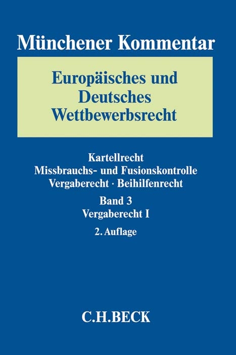 M&uuml;nchener Kommentar Europ&auml;isches und Deutsches Wettbewerbsrecht. Kartellrecht, Missbrauchs- und Fusionskontrolle  Bd. 3: Vergaberecht - 