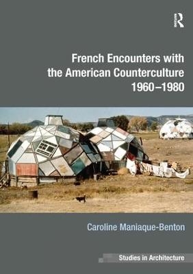 French Encounters with the American Counterculture 1960-1980 - Caroline Maniaque-Benton