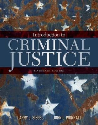 Introduction to Criminal Justice - Larry Siegel, John Worrall