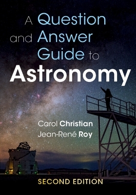 A Question and Answer Guide to Astronomy - Carol Christian, Jean-Ren&eacute; Roy