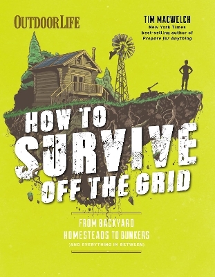 How to Survive Off the Grid - Tim Macwelch