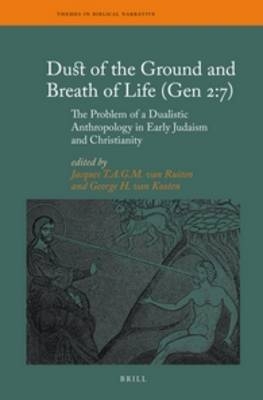 Dust of the Ground and Breath of Life (Gen 2:7) - The Problem of a Dualistic Anthropology in Early Judaism and Christianity - 