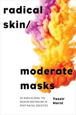 Radical Skin, Moderate Masks - Yassir Morsi