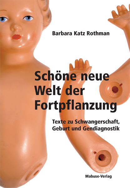 Sch&ouml;ne neue Welt der Fortpflanzung - Barbara Katz Rothman