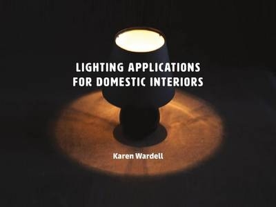 Lighting Applications for Domestic Interiors - Karen Wardell