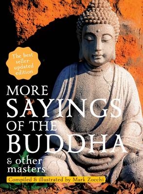 More Sayings of the Buddha & Other Masters - Mark Zocchi