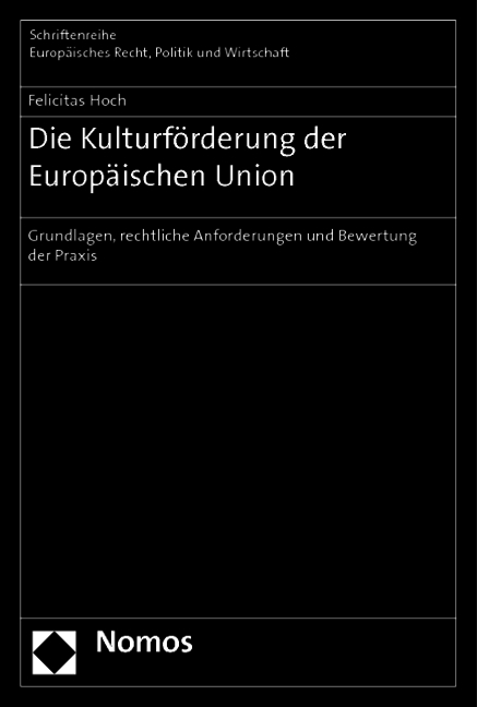 Die Kulturf&ouml;rderung der Europ&auml;ischen Union - Felicitas Hoch