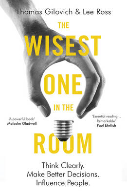 The Wisest One in the Room - Thomas Gilovich, Lee Ross