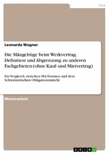 Die Mängelrüge beim Werkvertrag. Definition und Abgrenzung zu anderen Fachgebieten (ohne Kauf- und Mietvertrag) -  Leonarda Wagner
