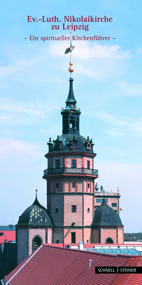 Ev.-Luth. Nicolaikirche zu Leipzig - ein spiritueller Kirchenf&uuml;hrer - Christian F&uuml;hrer