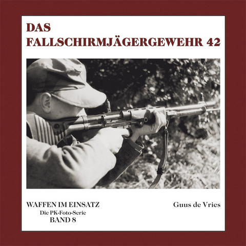 Das Fallschirmj&auml;gergewehr 42 - Guus de Vries