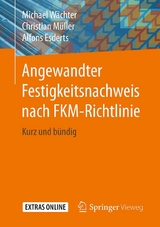 Angewandter Festigkeitsnachweis nach FKM-Richtlinie - Michael W&auml;chter, Christian M&uuml;ller, Alfons Esderts