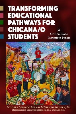 Transforming Educational Pathways for Chicana/o Students - Dolores Delgado Bernal, Enrique Aleman Jr