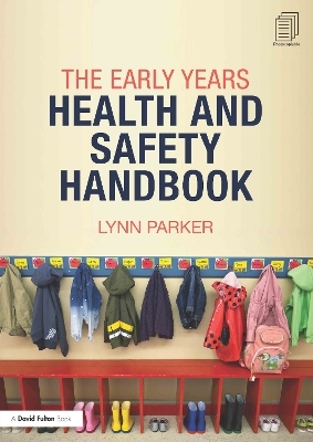 The Early Years Health and Safety Handbook - Lynn Parker