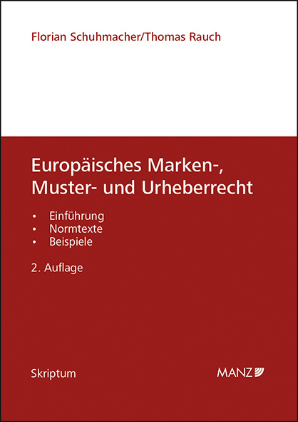 Europ&auml;isches Marken-, Muster- und Urheberrecht - Florian Schuhmacher, Thomas Rauch