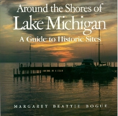 Around the Shores of Lake Michigan - Margaret Beattie Bogue