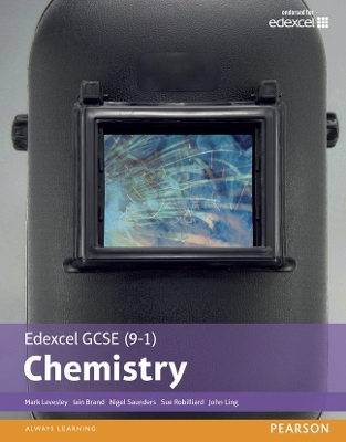Edexcel GCSE (9-1) Chemistry Student Book (Edexcel (9-1) GCSE Science 2016) - Mark Levesley, Nigel Saunders, Sue Robilliard, Iain Brand, John Ling