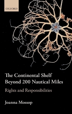 The Continental Shelf Beyond 200 Nautical Miles - Joanna Mossop