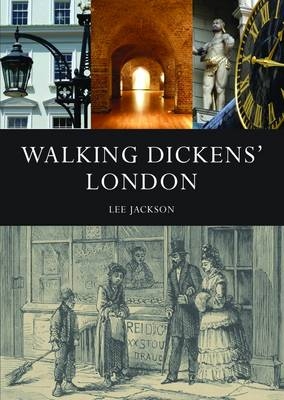 Walking Dickens&rsquo; London - Lee Jackson