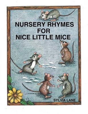 Nursery Rhymes for Nice Little Mice - Sylvia Lane