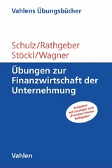 &Uuml;bungen zur Finanzwirtschaft der Unternehmung - Martin Schulz, Andreas Rathgeber, Stefan St&ouml;ckl, Marc Wagner
