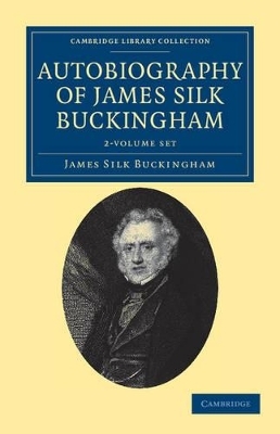 Autobiography of James Silk Buckingham 2 Volume Set - James Silk Buckingham