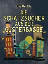 Die Schatzsucher aus der Gustergasse - Eva Rechlin