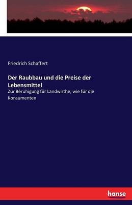 Der Raubbau und die Preise der Lebensmittel - Friedrich Schaffert