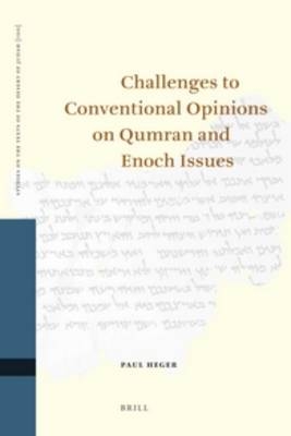 Challenges to Conventional Opinions on Qumran and Enoch Issues - Paul Heger