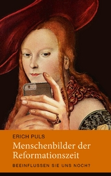 Menschenbilder der Reformationszeit - Erich Puls